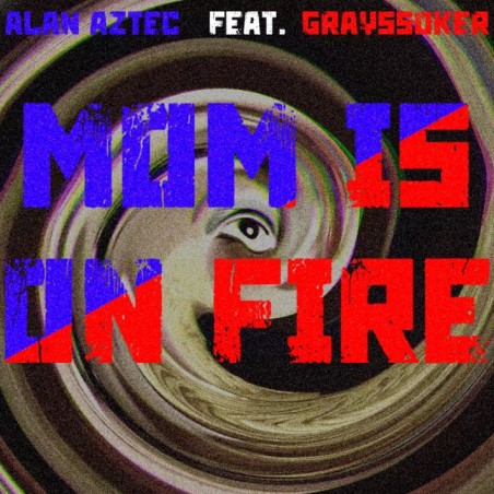 Mom is on Fire Feat. Alan Aztec