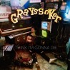 Grayssoker - I Think I'm Gonna Die